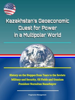cover image of Kazakhstan's Geoeconomic Quest for Power in a Multipolar World